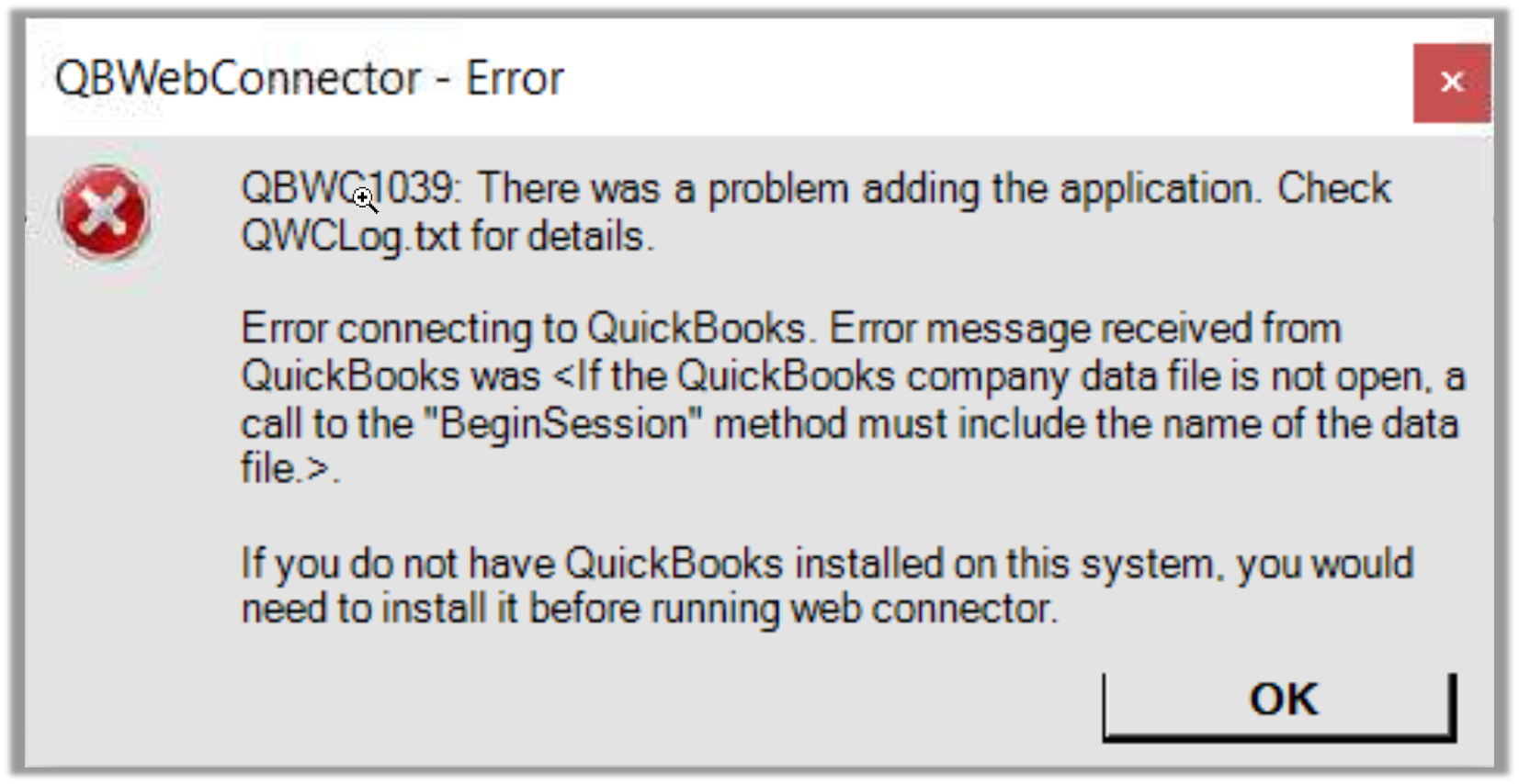 Error connecting to QuickBooks was If the QuickBooks company data file is not open, a call to the BeginSession method must include the name of the data file