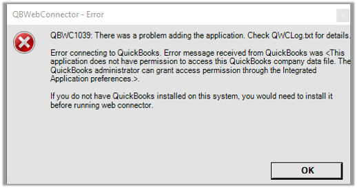 Error connecting to QuickBooks. Error message received from QuickBooks was This application does not have permission to access this QuickBooks company data file. The QuickBooks administrator can grant access permission through the Integrated Application Preferences